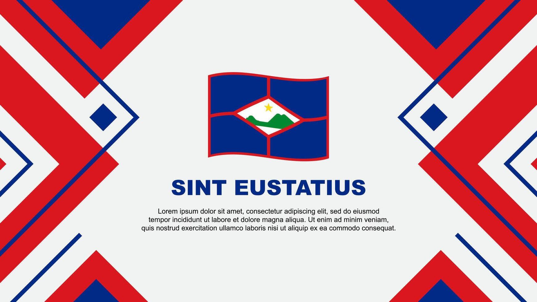 sint Eustatius Flagge abstrakt Hintergrund Design Vorlage. sint Eustatius Unabhängigkeit Tag Banner Hintergrund Vektor Illustration. sint Eustatius Illustration