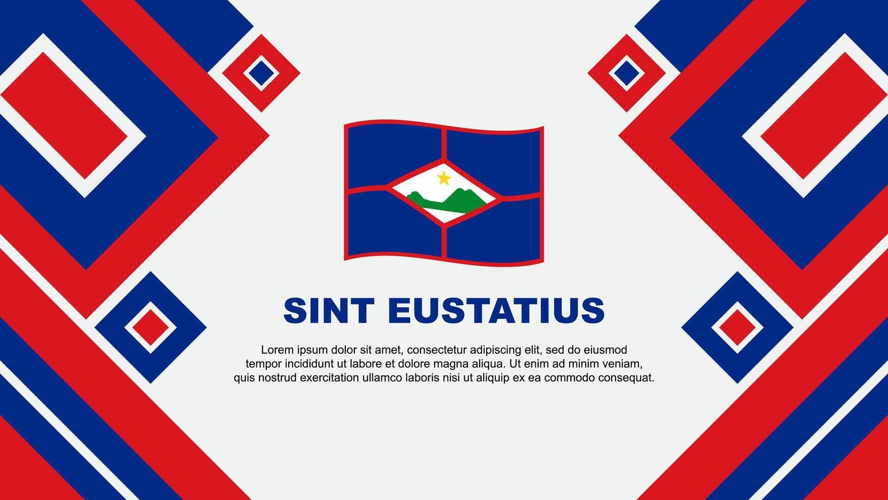 sint Eustatius Flagge abstrakt Hintergrund Design Vorlage. sint Eustatius Unabhängigkeit Tag Banner Hintergrund Vektor Illustration. sint Eustatius Karikatur