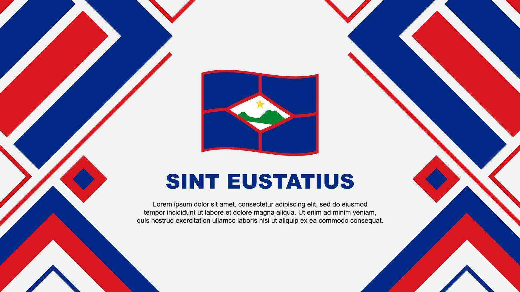 sint Eustatius Flagge abstrakt Hintergrund Design Vorlage. sint Eustatius Unabhängigkeit Tag Banner Hintergrund Vektor Illustration. sint Eustatius Flagge