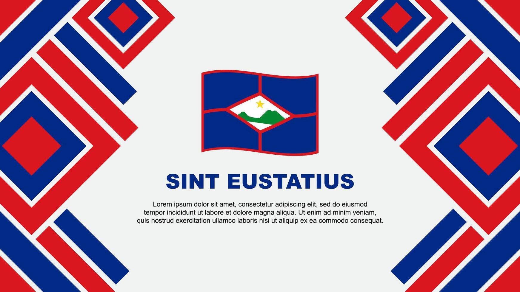 sint Eustatius Flagge abstrakt Hintergrund Design Vorlage. sint Eustatius Unabhängigkeit Tag Banner Hintergrund Vektor Illustration. sint Eustatius