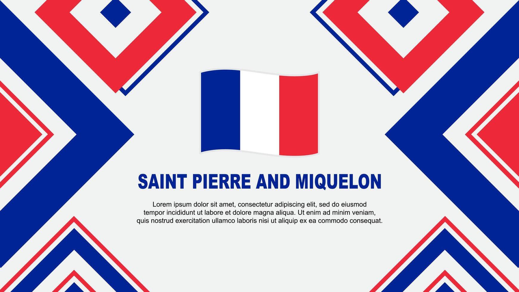 Heilige Pierre und Miquelon Flagge abstrakt Hintergrund Design Vorlage. Heilige Pierre und Miquelon Unabhängigkeit Tag Banner Hintergrund Vektor Illustration. Unabhängigkeit Tag