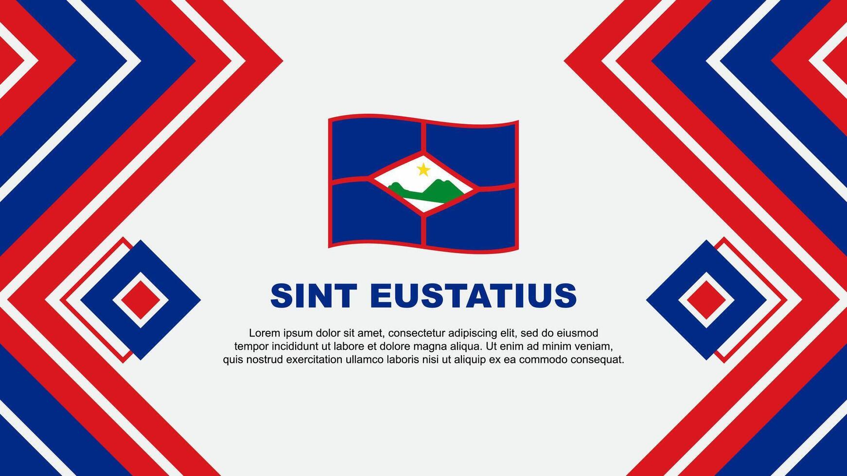 sint Eustatius Flagge abstrakt Hintergrund Design Vorlage. sint Eustatius Unabhängigkeit Tag Banner Hintergrund Vektor Illustration. sint Eustatius Design