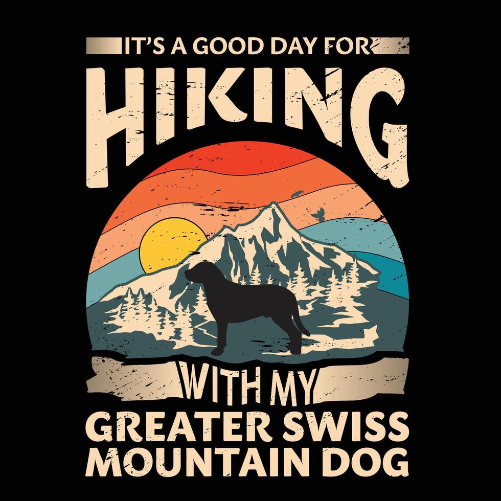 dess en Bra dag för vandring med min större swiss berg hund typografi t-shirt design vektor
