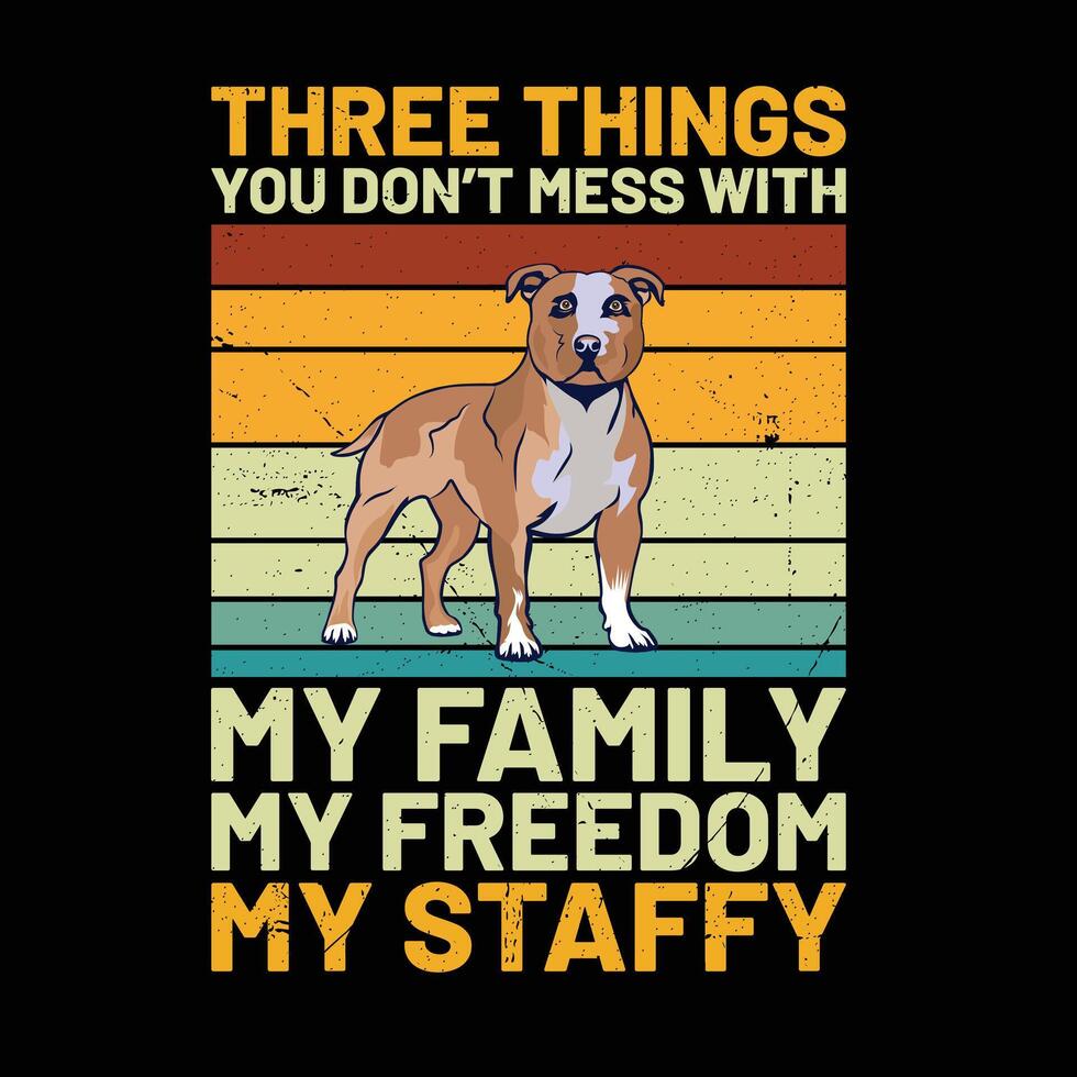 drei Dinge Sie nicht Chaos mit meine Familie meine Freiheit meine Staffordshire Stier Terrier retro T-Shirt Design vektor