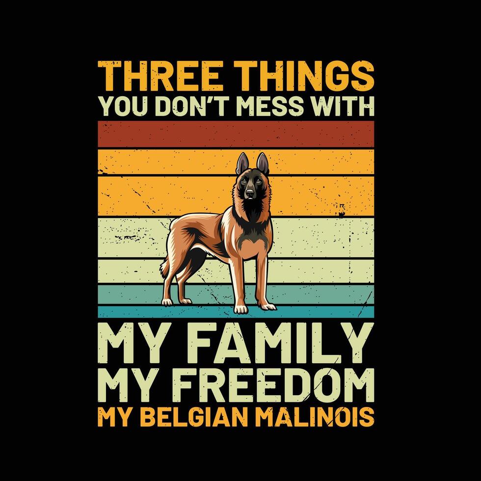 drei Dinge Sie nicht Chaos mit meine Familie meine Freiheit meine Belgier Malinois retro T-Shirt Design vektor