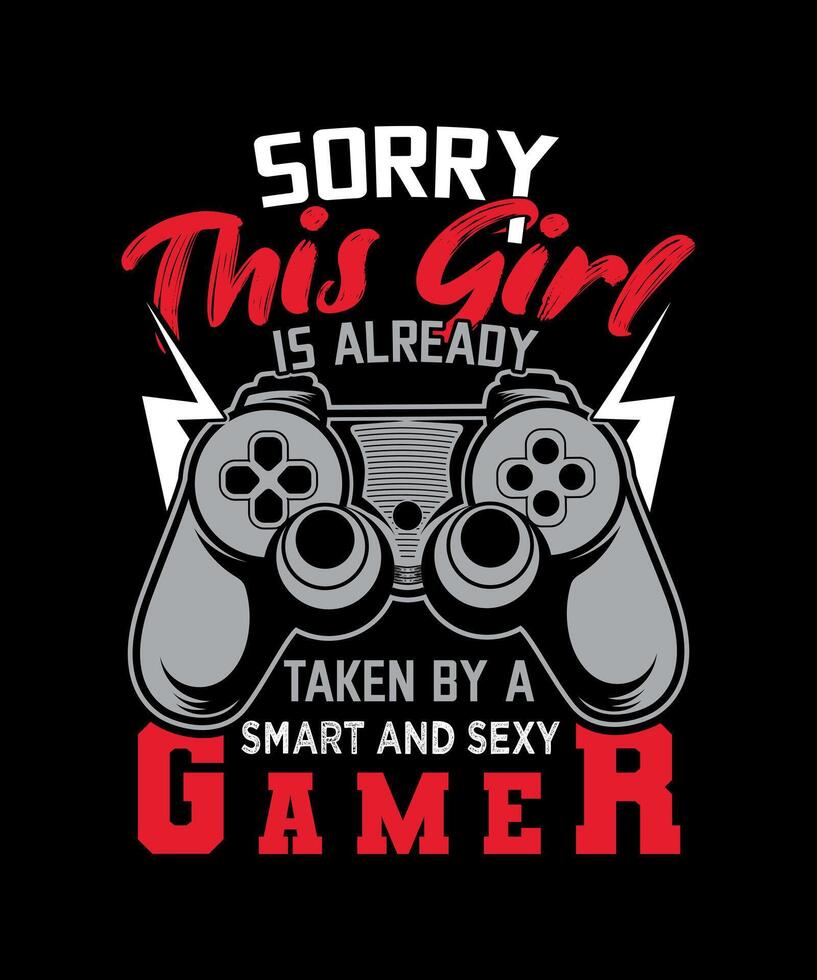 Es tut uns leid diese Mädchen ist genommen durch ein Clever sexy Spieler Frauen Video Spiel T-Shirt Design vektor