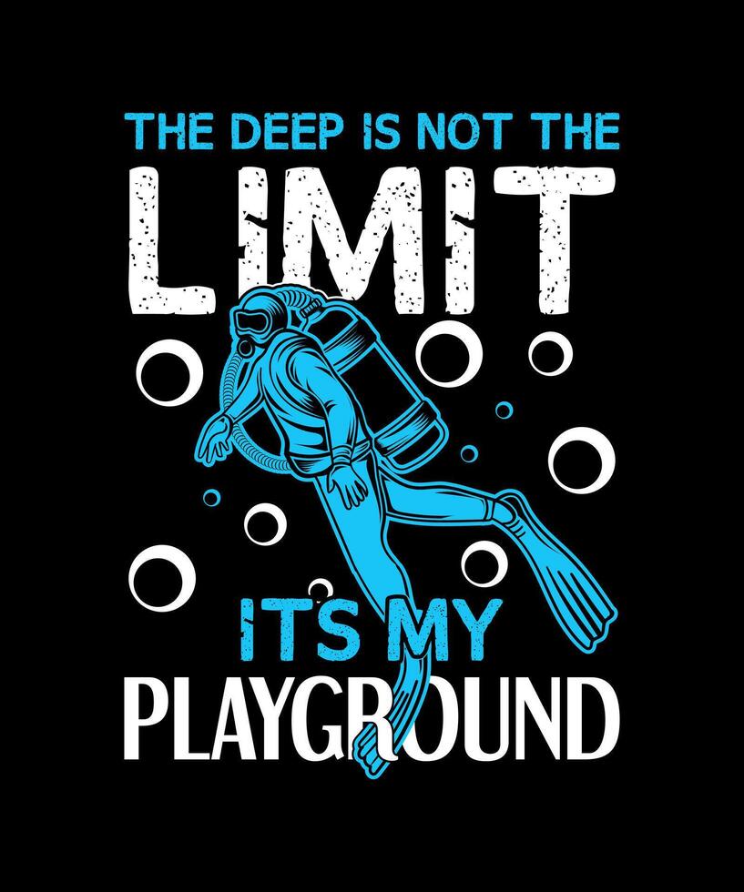 das tief ist nicht das Grenze es ist meine Spielplatz Tauchen Tauchen T-Shirt Design vektor