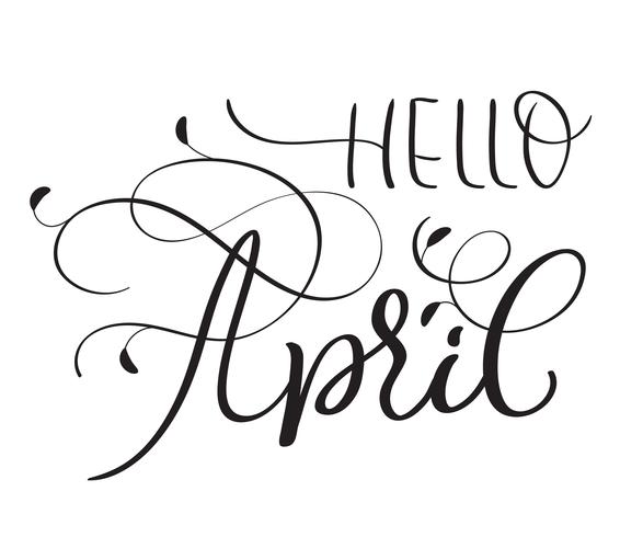 Hallo April-Text auf weißem Hintergrund. Hand gezeichnete Weinlese Kalligraphie, die Vektorillustration EPS10 beschriftet vektor