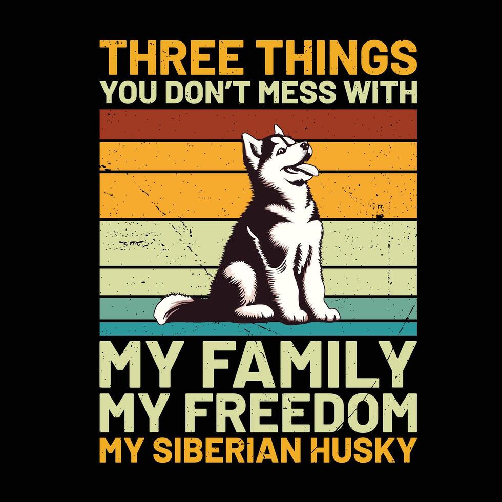 tre saker du inte röra med min familj min frihet min sibirisk hes retro t-shirt design vektor