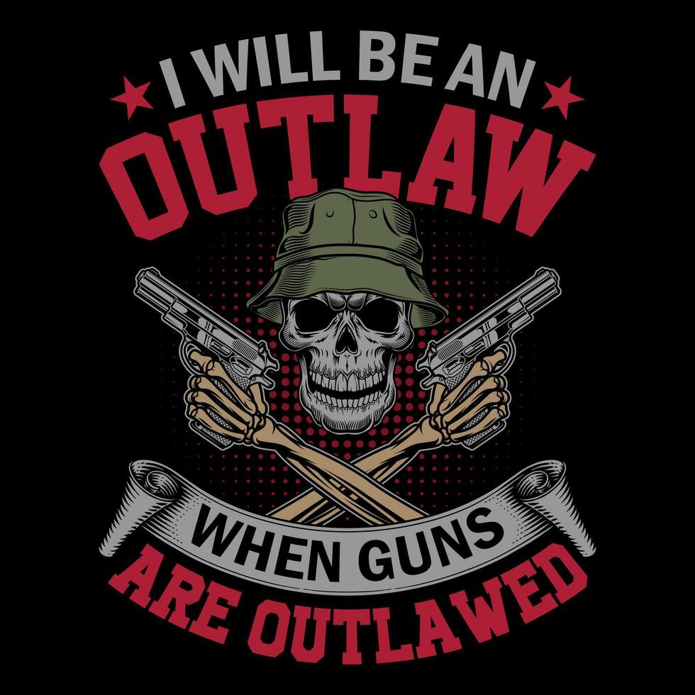jag kommer vara ett fredlös när guns är förbjuden - skalle med pistol t-shirt design , affisch vektor