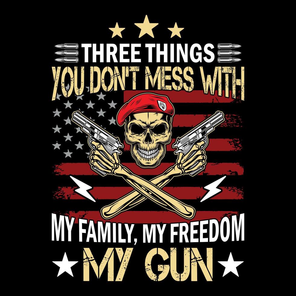 drei Dinge Sie nicht Chaos mit meine Familie meine Freiheit meine Gewehr - - Schädel mit Gewehr T-Shirt Design , Poster vektor