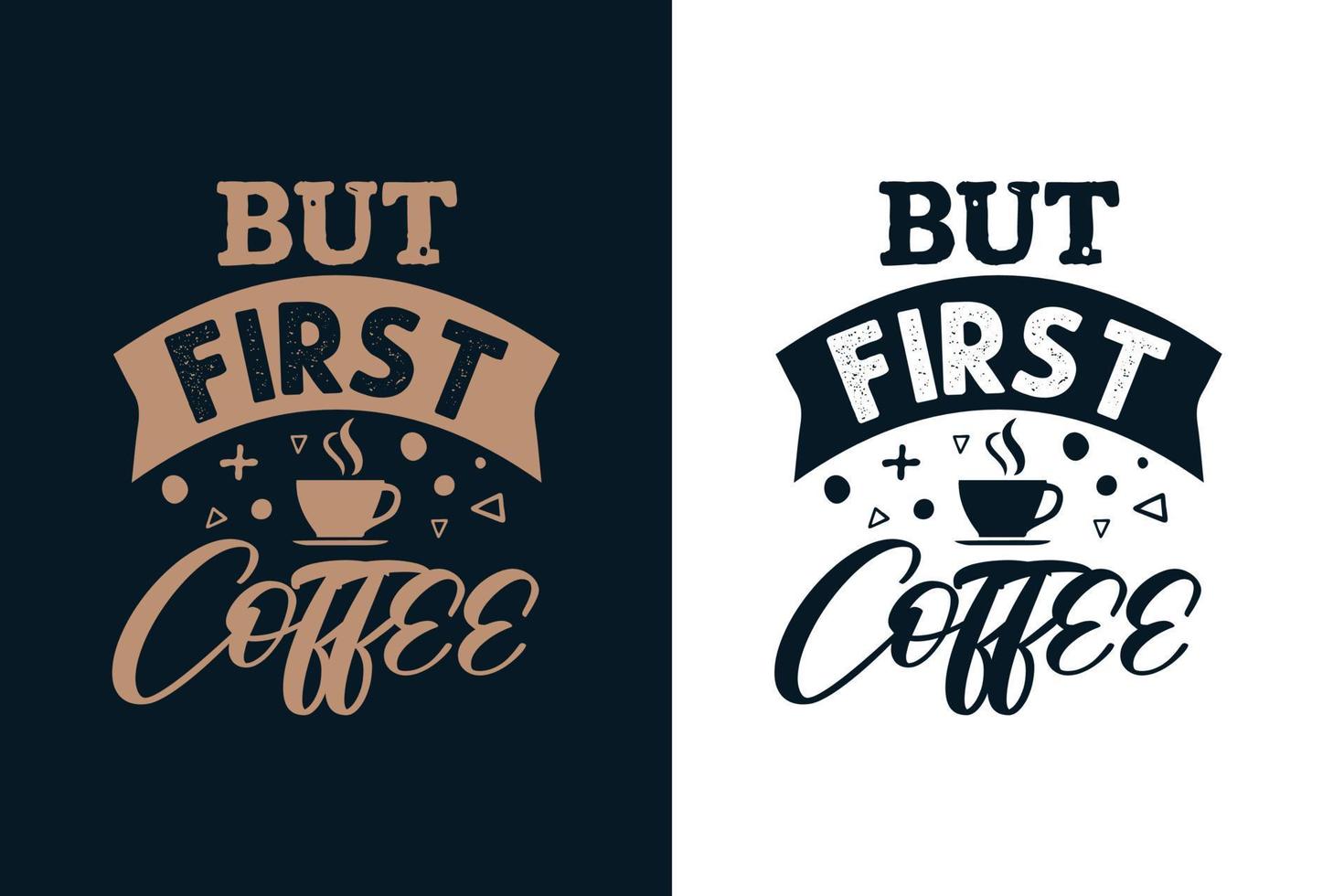 aber erstes Kaffee-Typografie-Kaffee-T-Shirt-Design vektor