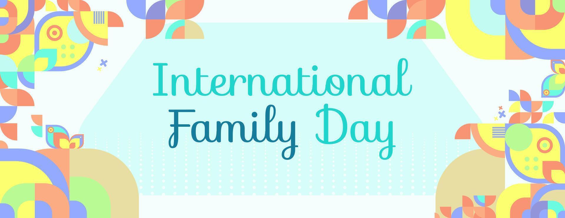 International Familie Tag breit Banner. modern geometrisch abstrakt Hintergrund im bunt Stil zum Familie Tag. glücklich Familie Tag Gruß Karte Startseite mit Text und leeren Raum vektor