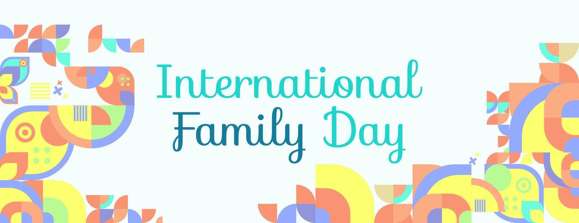 International Familie Tag breit Banner. modern geometrisch abstrakt Hintergrund im bunt Stil zum Familie Tag. glücklich Familie Tag Gruß Karte Startseite mit Text und leeren Raum vektor