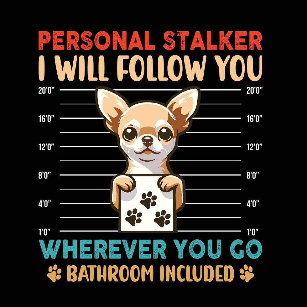 Chihuahua persönlich Stalker T-Shirt Design vektor