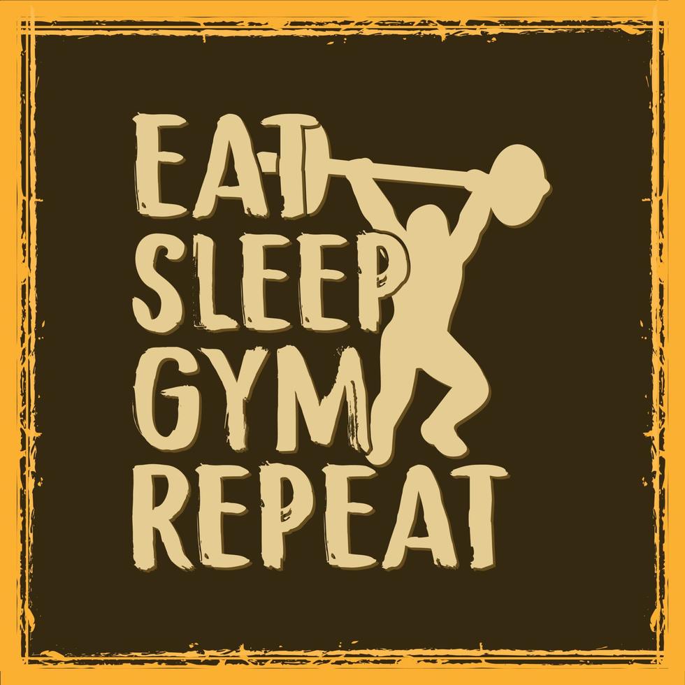 Essen Sie Schlaf-Fitnessstudio wiederholen Sie das Workout-Fitnessstudio-Typografie-Zitat-Design für T-Shirt vektor