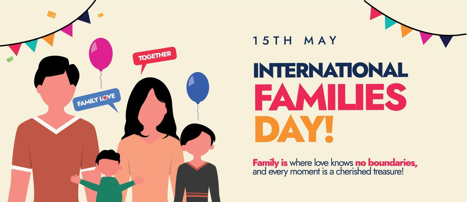 internationell familjer dag. 15:e Maj internationell familjer dag firande omslag baner med familj av fyra far, mor, dotter, son, ballonger, färgrik hängande flaggor, Tal bubblor. vektor
