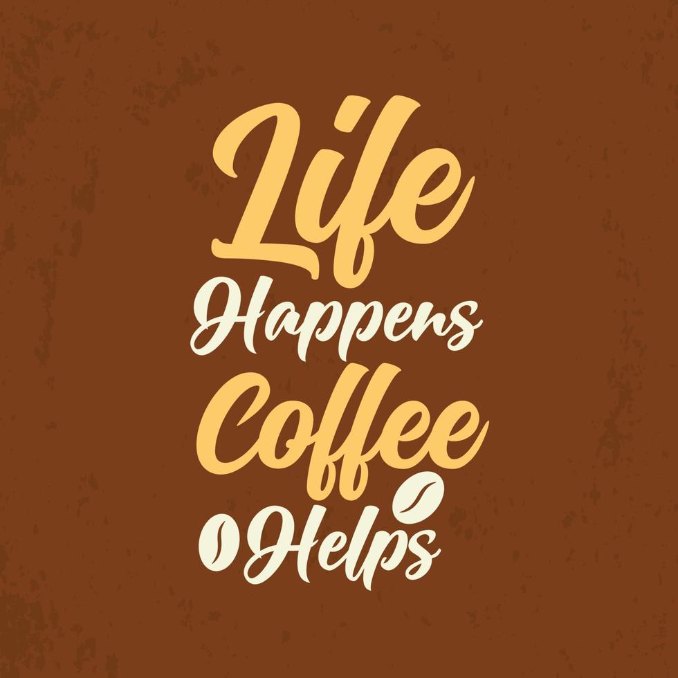 Leben passiert Kaffee hilft Typografie Kaffee bunte T-Shirt Design Zitate vektor