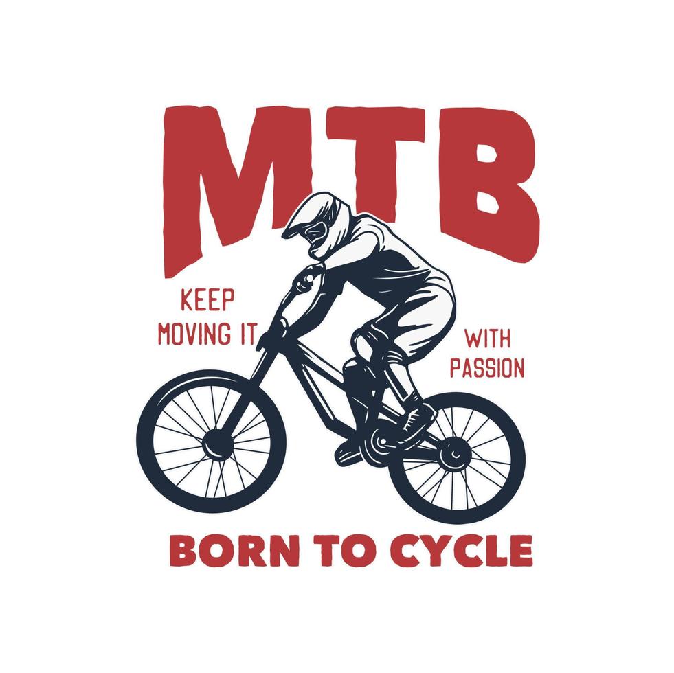 mtb fortsätt att flytta den med passion, född att cykla. t-shirt affisch design mountainbike design illustration vektor