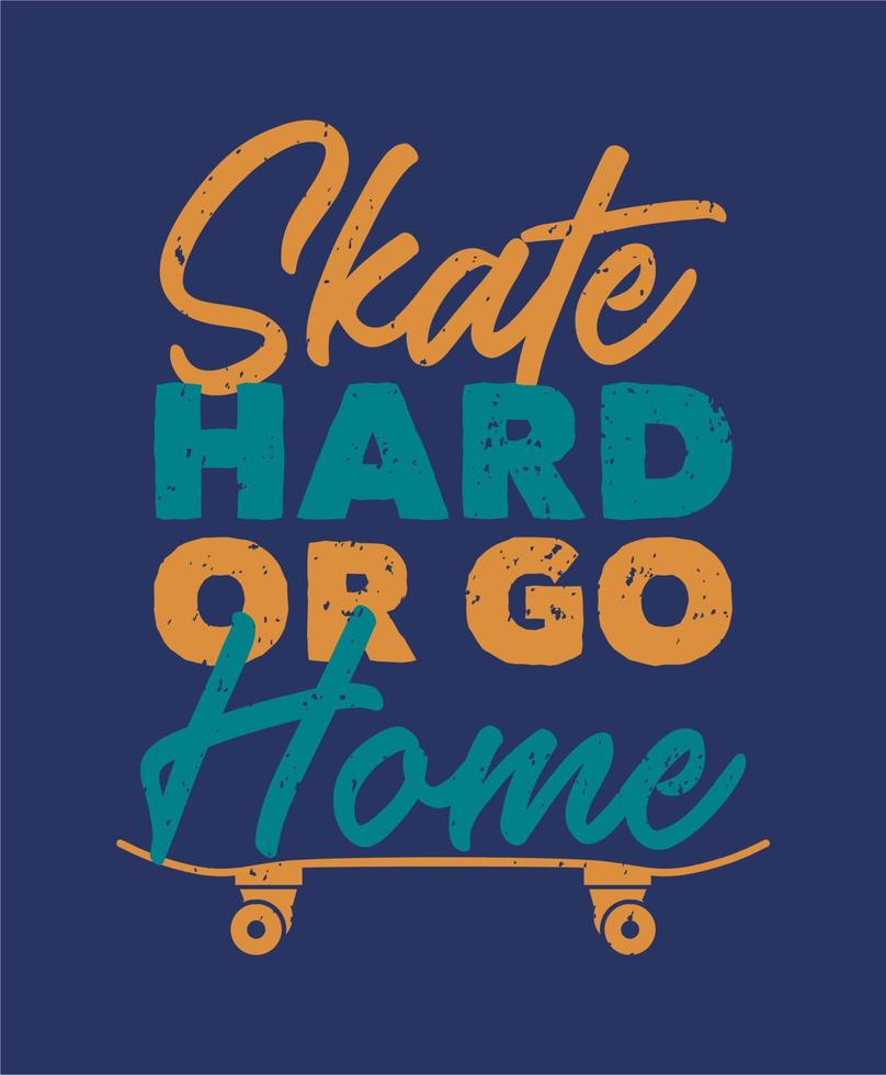 skridskor hårt eller gå hem skateboard vintage illustration t-shirt design vektor