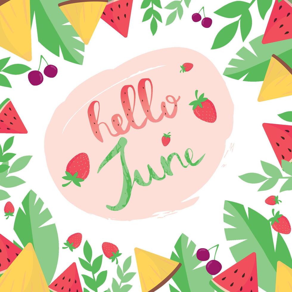 Hallo Juni Karte mit dekorativ Rahmen mit Wassermelone. Ananas, Beeren und Blätter. Illustration auf Weiß Hintergrund. Trend Kalligraphie. vektor