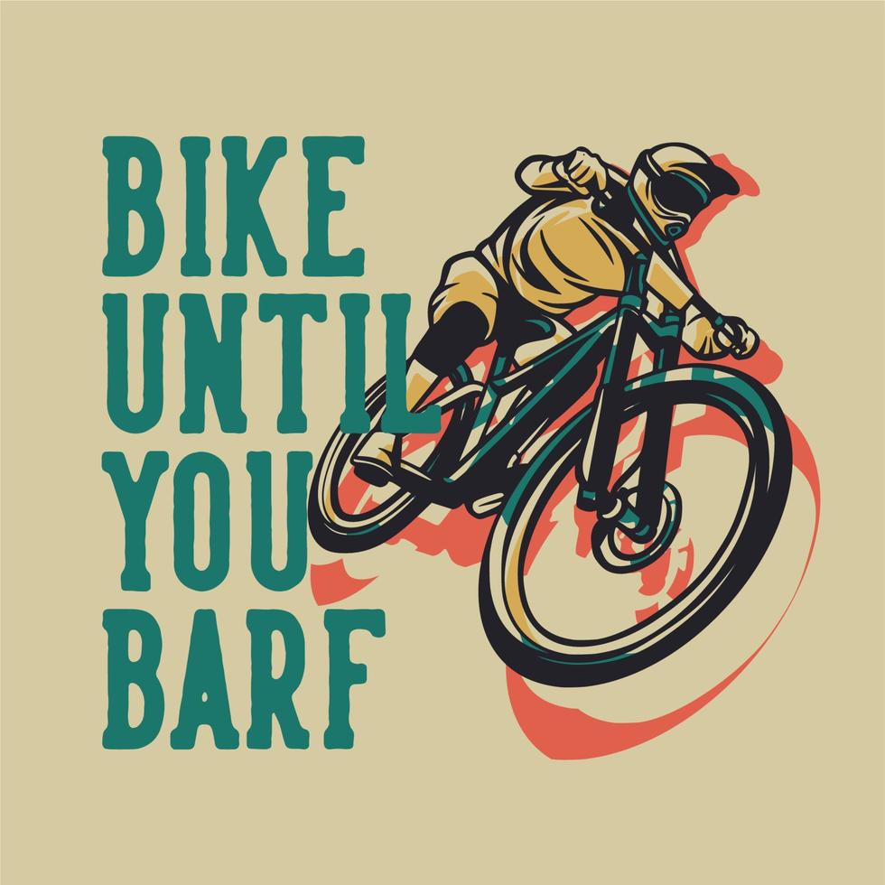 T-Shirt-Design-Fahrrad bis zu Ihrem Barf mit Mann, der Mountainbike-Vintage-Illustration fährt vektor