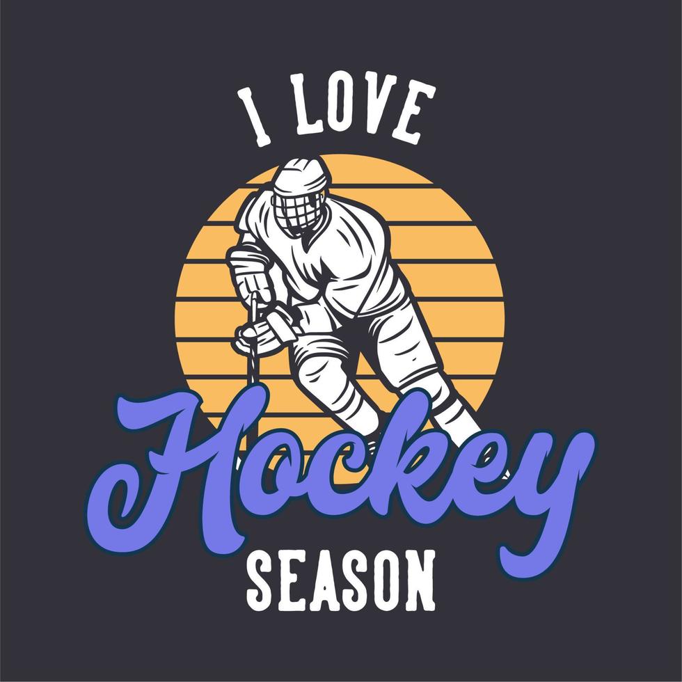 T-Shirt-Design Ich liebe Hockeysaison mit Hockeyspieler, der Hockeyschläger hält, wenn er auf dem Eis rutscht Vintage Illustration vektor