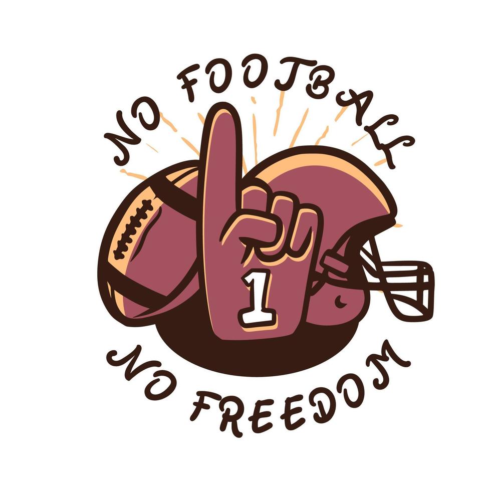 t-shirt design ingen fotboll ingen frihet med amerikansk fotboll egenskaper vintage illustration vektor