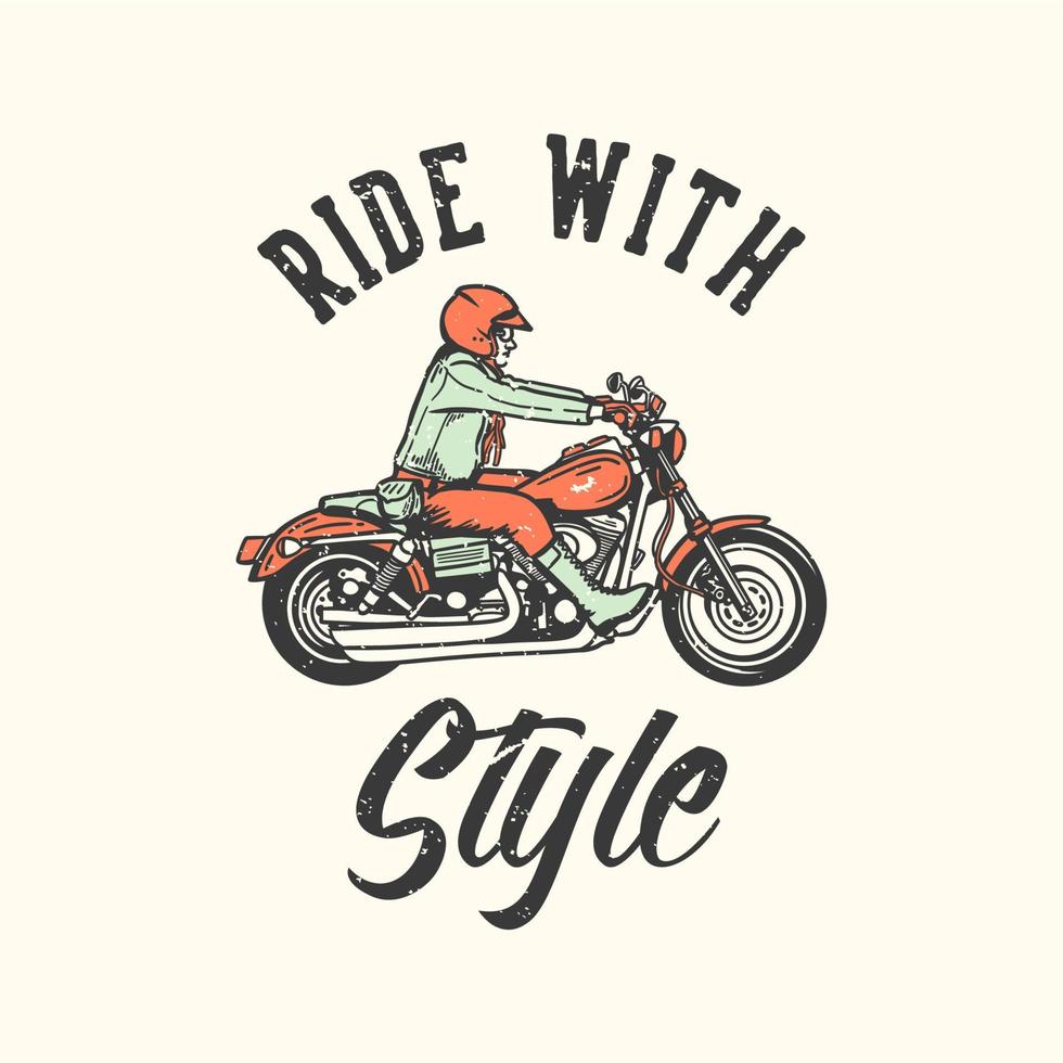 t-shirt design slogan typografi rida med stil med man som rider motorcykel vintage illustration vektor