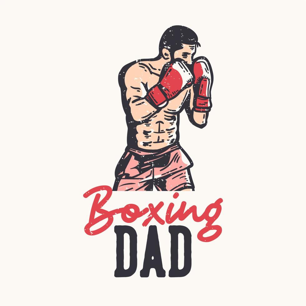 T-Shirt Design Slogan Typografie Boxen Papa mit Boxer Mann Boxen Haltung Vintage Illustration vektor
