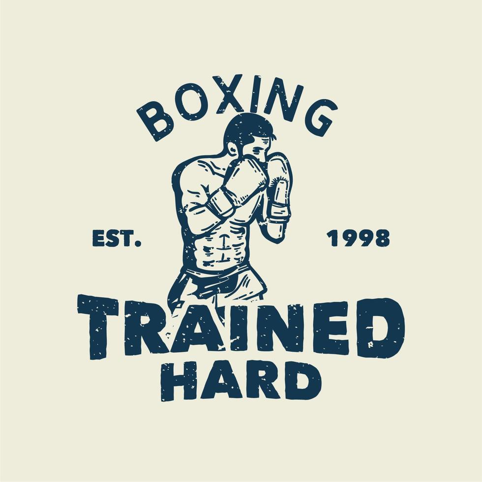 T-Shirt Design Slogan Typografie Boxen hart trainiert mit Boxer Mann Boxen Haltung Vintage Illustration vektor