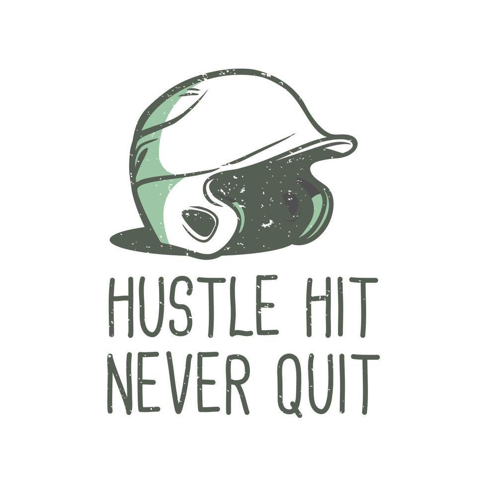 T-Shirt Design Slogan Typografie Hustle Hit nie aufhören mit Baseballhelm Vintage Illustration vektor