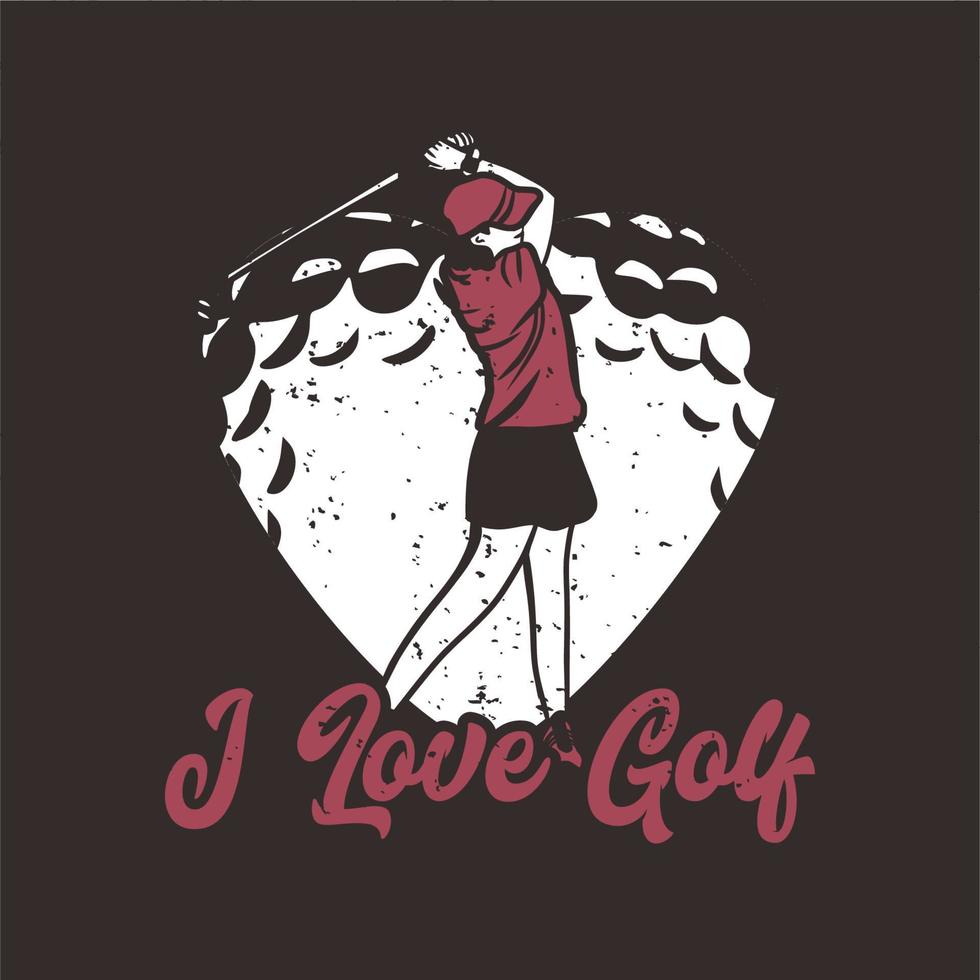 T-Shirt-Design Ich liebe Golf mit Golfspielerin, die Golfschläger Vintage Illustration schwingt vektor