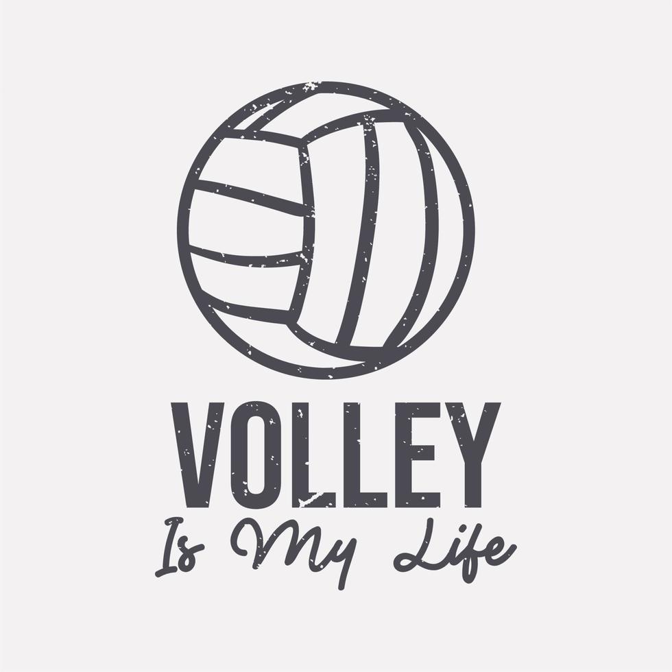 T-Shirt-Design-Slogan-Typografie-Volley ist mein Leben mit Volleyball-Vintage-Illustration vektor