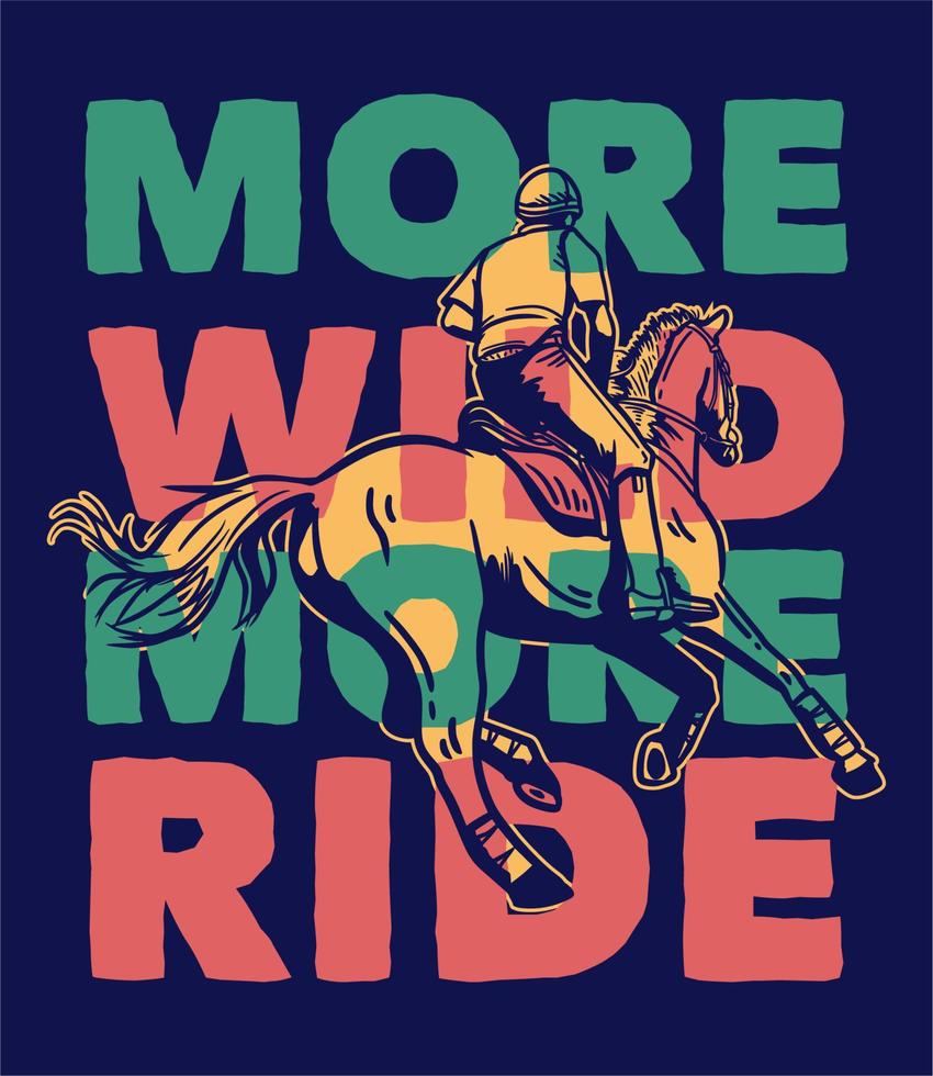 t-shirt design slogan typografi mer vild mer rida med man rider häst vintage illustration vektor