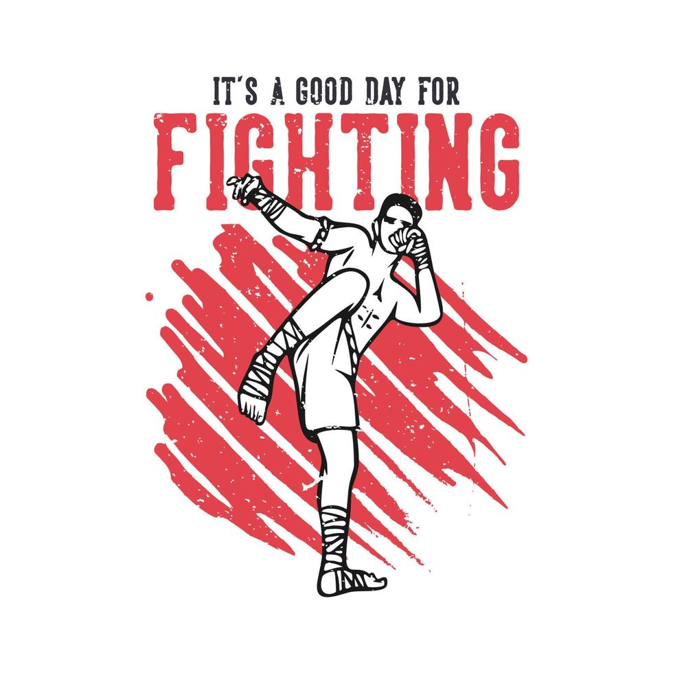 T-Shirt-Design Es ist ein guter Tag, um mit Muay thailändischer Kampfkunstkünstler-Vintage-Illustration zu kämpfen vektor