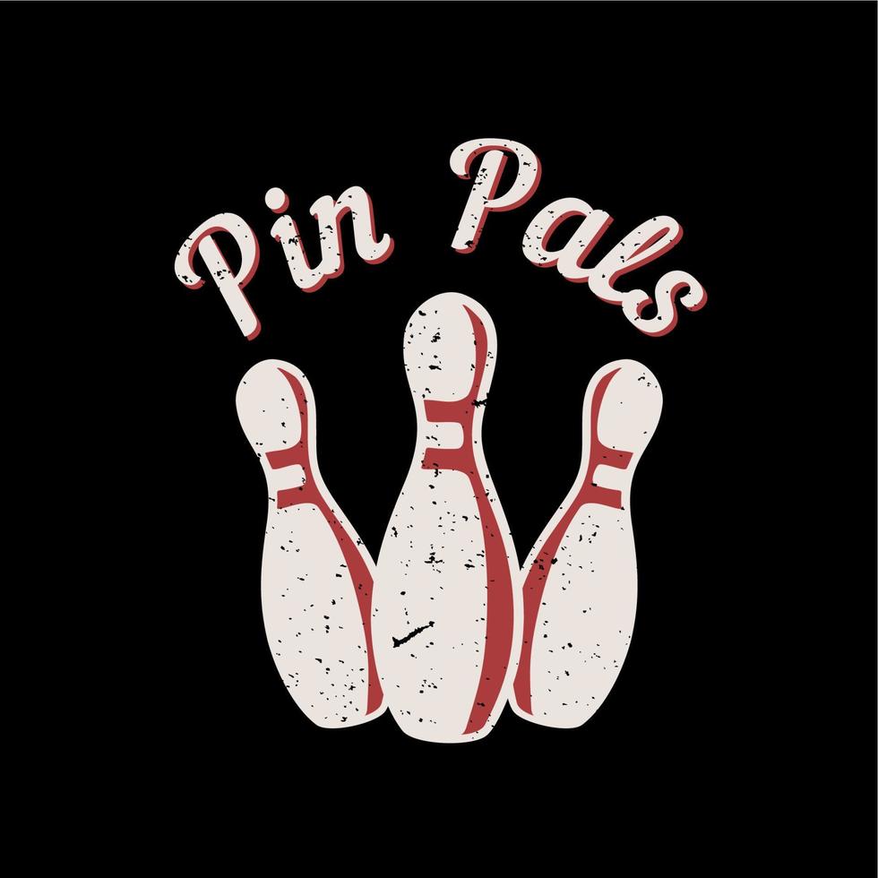 t-shirt design pit pals med pin bowling och svart bakgrund bakgrund vintage illustration vektor