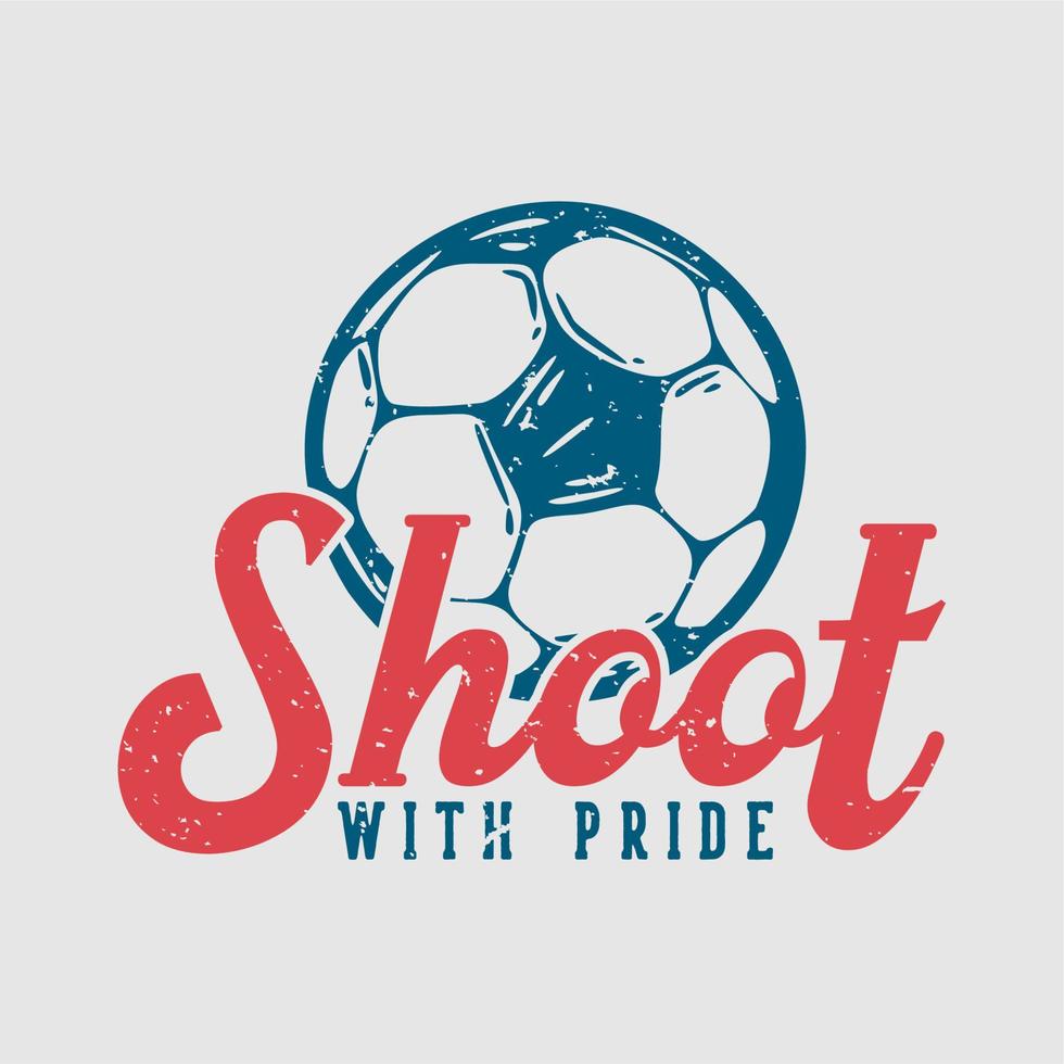 Logo-Design-Shooting mit Stolz mit Fußball-Vintage-Illustration vektor