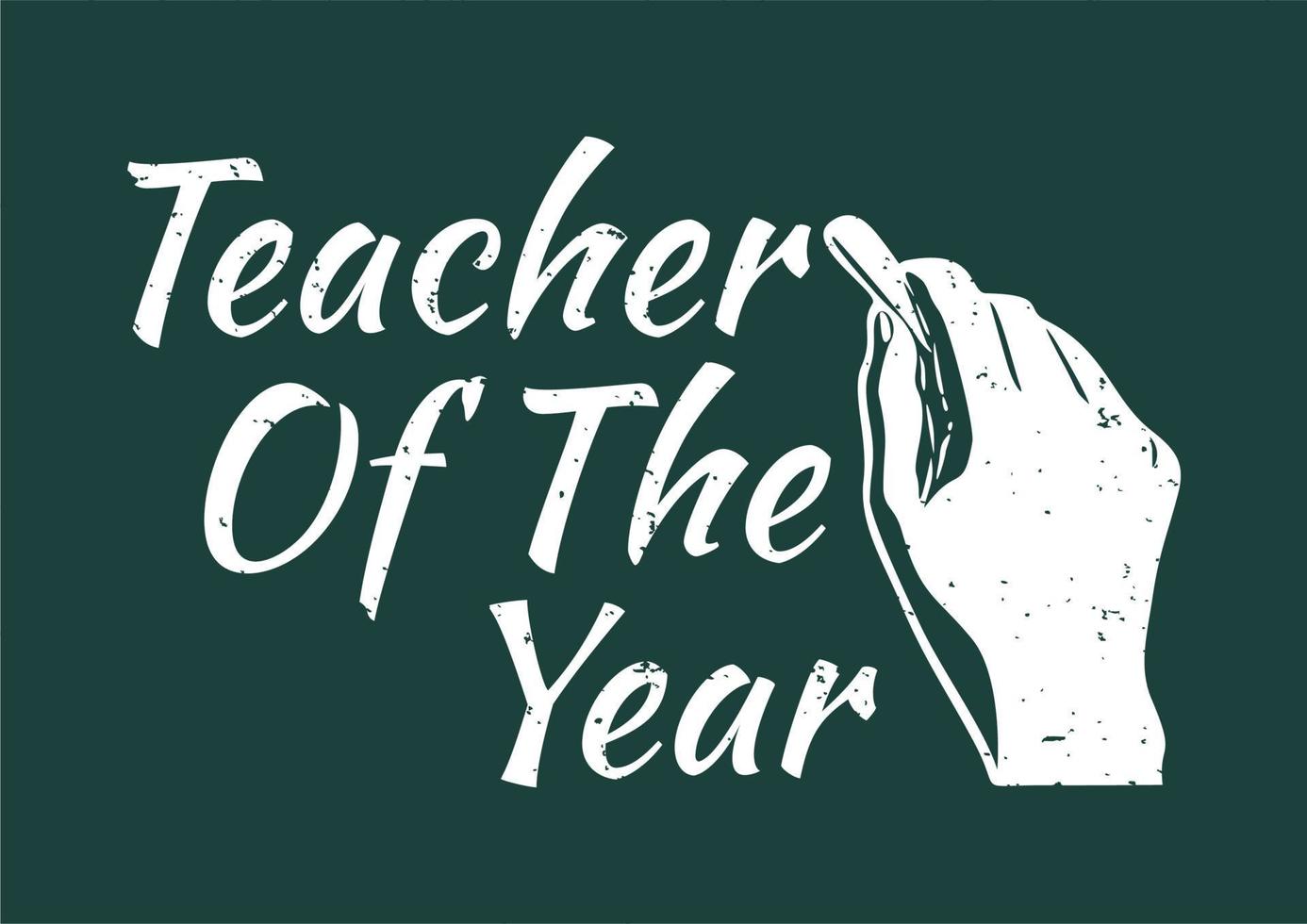 Årets lärare för t-shirtdesign med handen som håller en krita och vintageillustration för grön bakgrund vektor