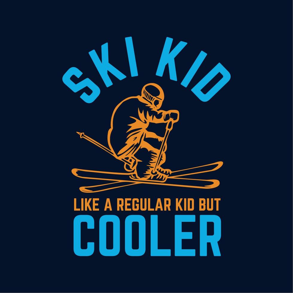 T-Shirt Design Ski Kind wie ein normales Kind, aber cooler mit Skifahrer und dunkelblauem Hintergrund Vintage Illustration vektor