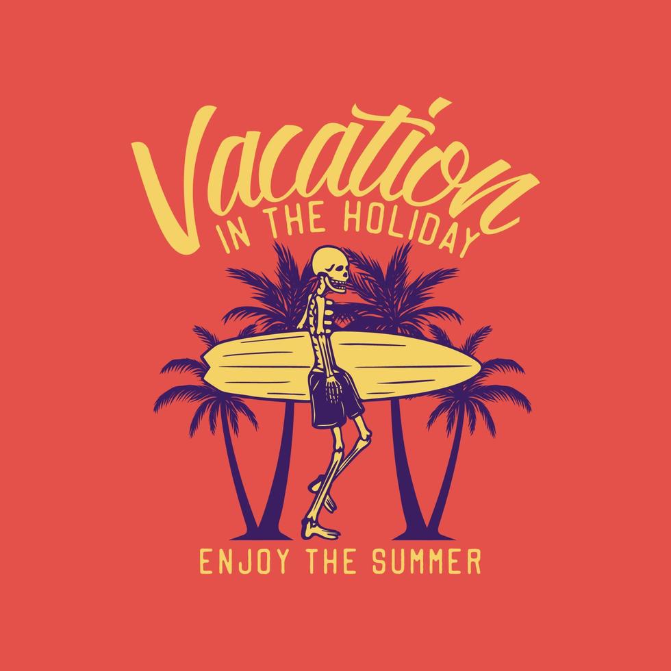 T-Shirt-Design-Urlaub im Urlaub genießen Sie den Sommer mit dem Skelett, das Surfbrett-Vintage-Illustration trägt vektor