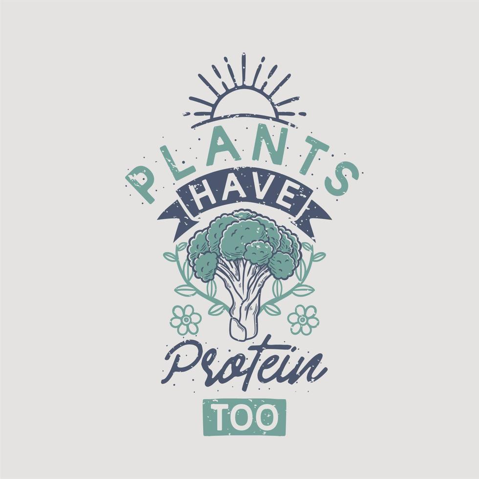 vintage typografi växter har protein också med broccoli illustration vektor