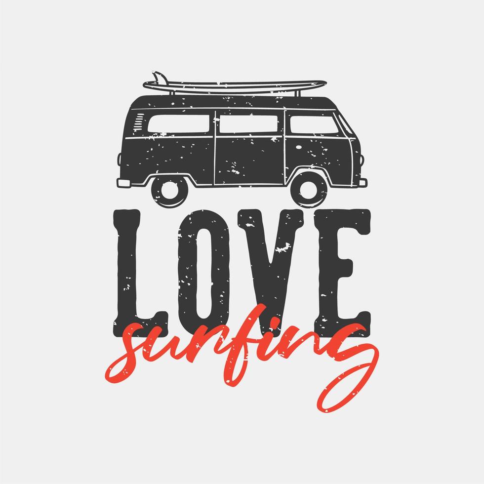 Vintage Slogan Typografie Liebe Surfen für T-Shirt Design vektor