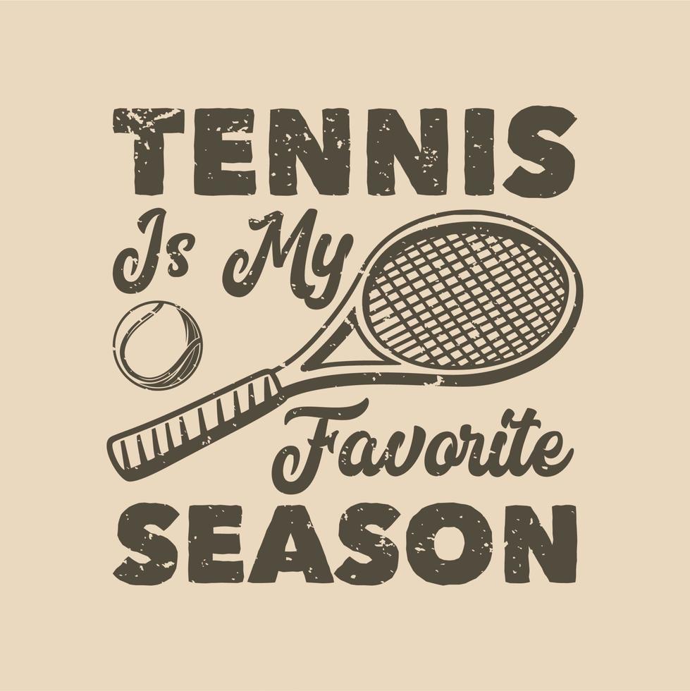 Vintage-Slogan-Typografie-Tennis ist meine Lieblingsjahreszeit für T-Shirt-Design vektor