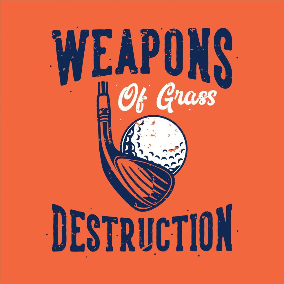 vintage slogan typografi vapen av gräs förstörelse för t-shirt design vektor