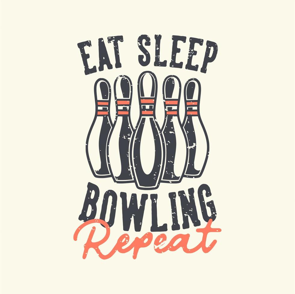 Vintage Slogan Typografie Essen Schlaf Bowling Wiederholung für T-Shirt Design vektor