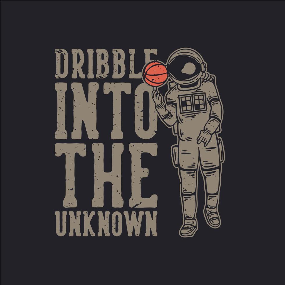 t-shirtdesign dribbla in i det okända med astronaut som spelar basket vintageillustration vektor