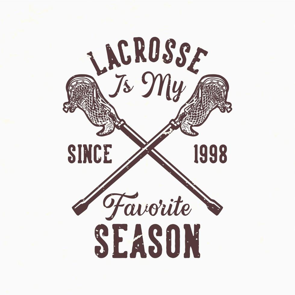 logo design lacrosse är min favoritsäsong sedan 1998 med lacrosse stick vintage illustration vektor