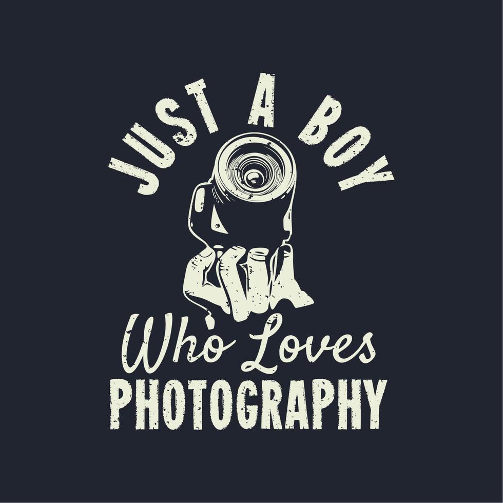 T-Shirt-Design nur ein Junge, der die Fotografie mit der Hand liebt, die eine Kamera und eine dunkelblaue Hintergrund-Vintage-Illustration hält vektor