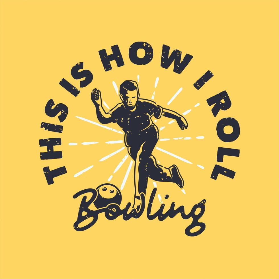 Vintage-Slogan-Typografie So rolle ich Bowling für T-Shirt-Design vektor